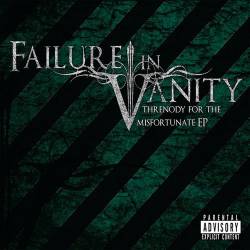 Failure In Vanity : Threnody for the Misfortunate